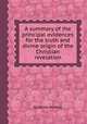 A summary of the principal evidences for the truth and divine origin of the Christian revelation, By Beilby Porteus 