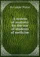 A system of anatomy for the use of students of medicine, By Caspar Wistar 