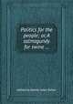 Politics for the people; or, A salmagundy for swine ..., edited by Daniel Isaac Eaton 