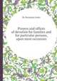 Prayers and offices of devotion for families and for particular persons, upon most occasions, By Benjamin Jenks 