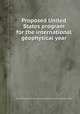 Proposed United States program for the international geophysical year, By United States. National Committee for the International Geophysical Year 
