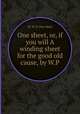One sheet, or, if you will A winding sheet for the good old cause, by W.P., By W. P, One sheet 