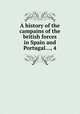 A history of the campains of the british forces in Spain and Portugal..., 4, 