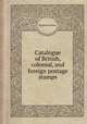 Catalogue of British, colonial, and foreign postage stamps, By Mount Brown 