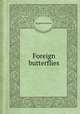 Foreign butterflies, By James Duncan 