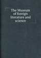 The Museum of foreign literature and science, 