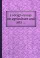 Foreign essays on agriculture and arts ..., 