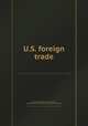 U.S. foreign trade, By United States. Bureau of the Census, United States. Bureau of the Census. Foreign Trade Division 