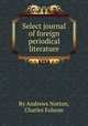 Select journal of foreign periodical literature, By Andrews Norton, Charles Folsom 