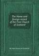 The Home and foreign record of the Free Church of Scotland, By Free Church of Scotland 