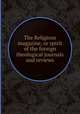 The Religious magazine, or spirit of the foreign theological journals and reviews, 