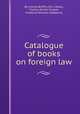 Catalogue of books on foreign law, By Lincoln&#39;s Inn. Library, Charles Purton Cooper, Frederick William Halfpenny 