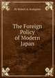 The Foreign Policy of Modern Japan, By Robert A. Scalapino 