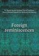 Foreign reminiscences, By Baron Henry Richard Vassall Holland, Henry Edward Vassall Fox Holland (4th Baron) 