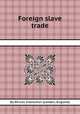 Foreign slave trade, By African Institution (London, England) 