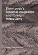 Simmonds`s colonial magazine and foreign miscellany, By Peter Lund Simmonds 