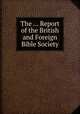 The ... Report of the British and Foreign Bible Society, 