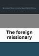 The foreign missionary, By Lutheran Church in America. Board of World Missions 