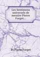 Les Sentimens universels de messire Pierre Forget..., By Pierre Forget 
