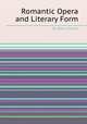 Romantic Opera and Literary Form, By Peter Conrad 