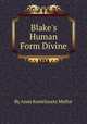 Blake`s Human Form Divine, By Anne Kostelanetz Mellor 