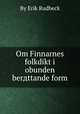 Om Finnarnes folkdikt i obunden berдttande form, By Erik Rudbeck 