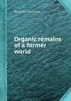Organic remains of a former world, By James Parkinson 