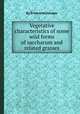 Vegetative characteristics of some wild forms of saccharum and related grasses, By Ernst Artschwager 