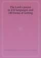The Lord`s prayer in 250 languages and 180 forms of writing, By Pietro Marietti, Wendell Jordan S. Krieg, Catholic Church. Congregatio de Propaganda Fide 