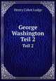 George Washington. Teil 2, Henry Cabot Lodge 
