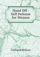 Hand Off - Self Defense for Women, Fairbairn William 