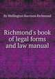 Richmond`s book of legal forms and law manual, By Wellington Harrison Richmond 