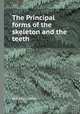 The Principal forms of the skeleton and the teeth, By Richard Owen 
