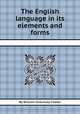 The English language in its elements and forms, By William Chauncey Fowler 