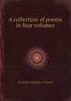 A collection of poems in four volumes, By Robert Dodsley, G. Pearch 