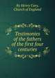 Testimonies of the fathers of the first four centuries, By Henry Cary, Church of England 