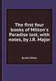 The first four books of Milton`s Paradise lost, with notes, by J.R. Major, By John Milton 