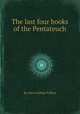 The last four books of the Pentateuch, By John Gorham Palfrey 