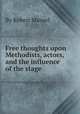 Free thoughts upon Methodists, actors, and the influence of the stage, By Robert Mansel 