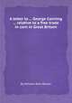 A letter to ... George Canning ... relative to a free trade in corn in Great Britain, By William Keer Brown 