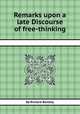 Remarks upon a late Discourse of free-thinking, By Richard Bentley 