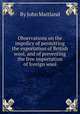 Observations on the impolicy of permitting the exportation of British wool, and of preventing the free importation of foreign wool, By John Maitland 