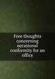 Free thoughts concerning occasional conformity for an office, 