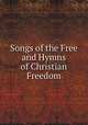 Songs of the Free and Hymns of Christian Freedom, 