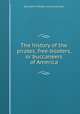 The history of the pirates, free-booters, or buccaneers of America, By Johann Wilhelm von Archenholz 