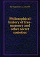 Philosophical history of free-masonry and other secret societies, By Augustus C. L. Arnold 