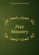 Free Masonry, By Citizen of Massachusetts 