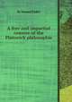 A free and impartial censvre of the Platonick philosophie, By Samuel Parker 