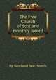 The Free Church of Scotland monthly record, By Scotland free church 