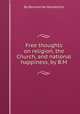 Free thoughts on religion, the Church, and national happiness, by B.M., By Bernard de Mandeville 